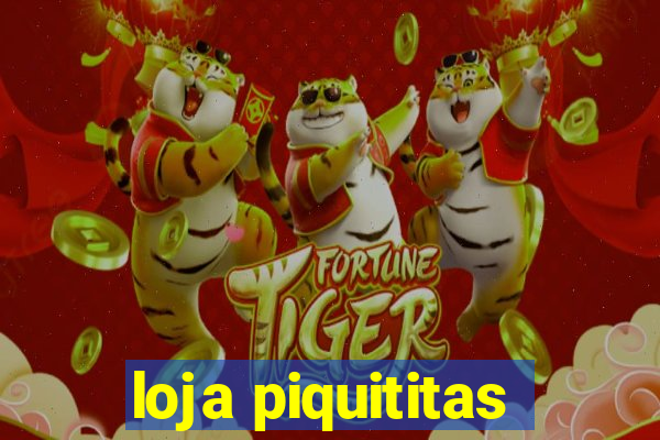 loja piquititas